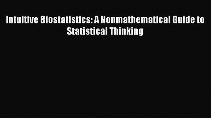 PDF Intuitive Biostatistics: A Nonmathematical Guide to Statistical Thinking  EBook