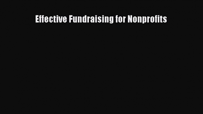 [Download] Effective Fundraising for Nonprofits  Read Online