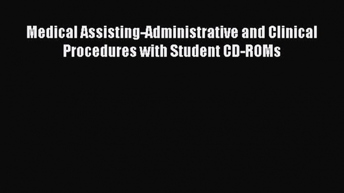 [PDF] Medical Assisting-Administrative and Clinical Procedures with Student CD-ROMs [Read]