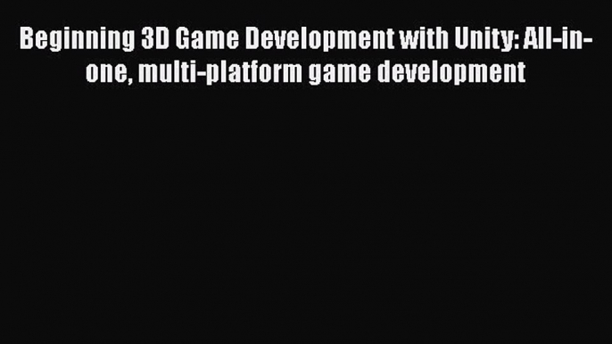 [PDF] Beginning 3D Game Development with Unity: All-in-one multi-platform game development