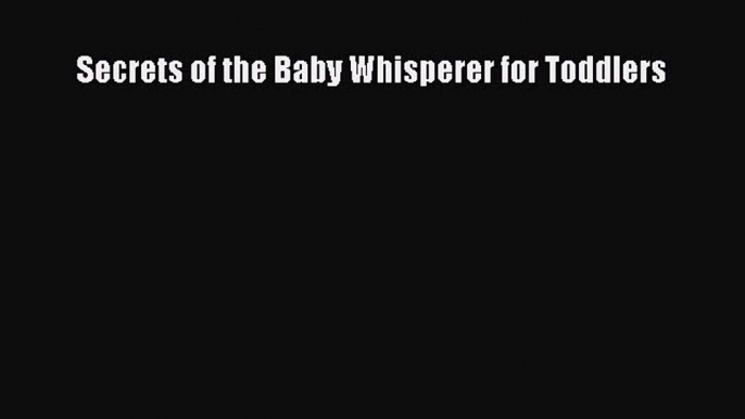 Read Secrets of the Baby Whisperer for Toddlers PDF Online