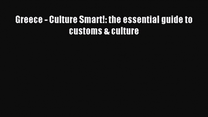 Most popular Greece - Culture Smart!: the essential guide to customs & culture