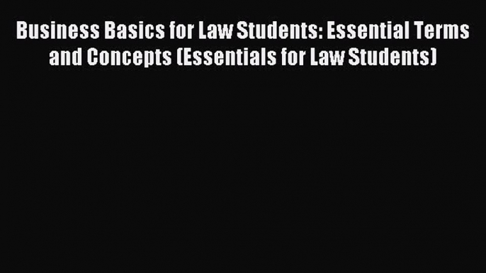 Read hereBusiness Basics for Law Students: Essential Terms and Concepts (Essentials for Law