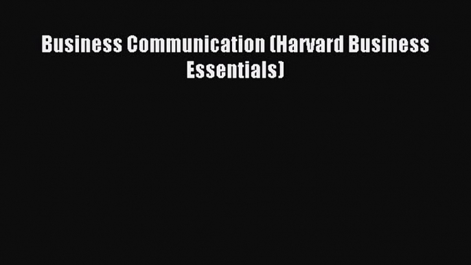 One of the best Business Communication (Harvard Business Essentials)