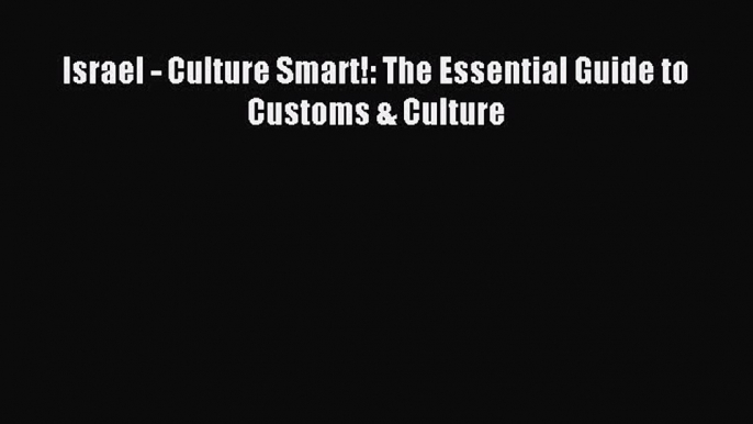 Most popular Israel - Culture Smart!: The Essential Guide to Customs & Culture