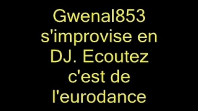 Session eurodance (pur electro) mais pas encore david guetta