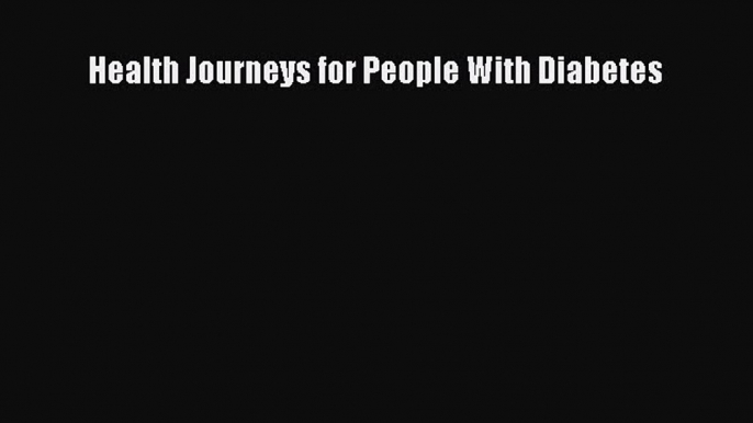 READ book Health Journeys for People With Diabetes Full Free