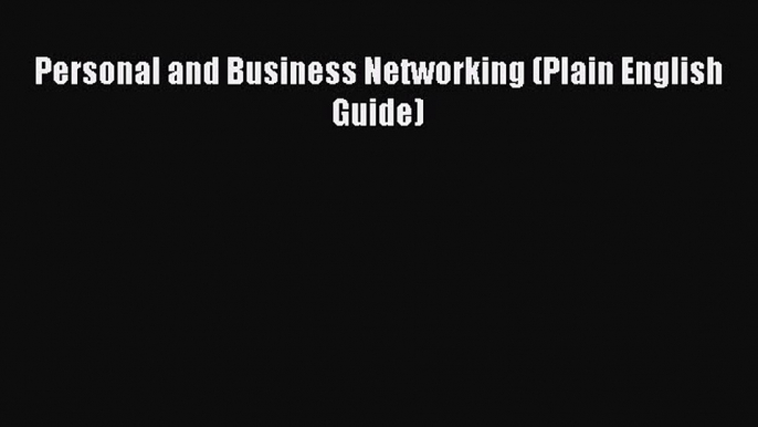 Enjoyed read Personal and Business Networking (Plain English Guide)