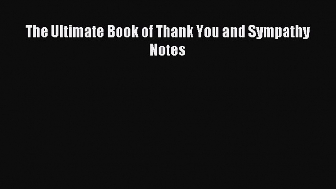 Most popular The Ultimate Book of Thank You and Sympathy Notes