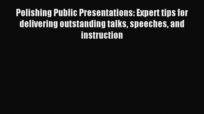 Most popular Polishing Public Presentations: Expert tips for delivering outstanding talks speeches