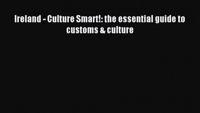 Free book Ireland - Culture Smart!: the essential guide to customs & culture