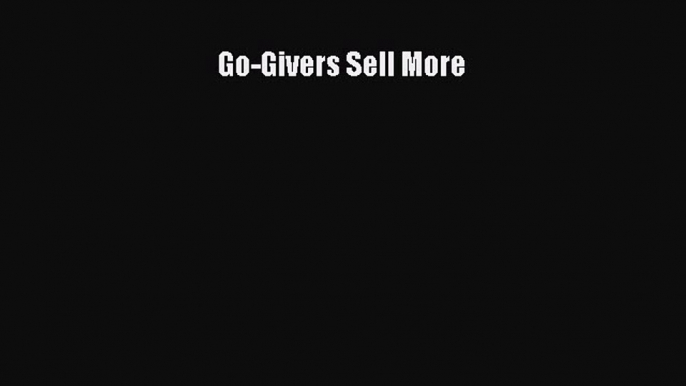 Read Go-Givers Sell More ebook textbooks