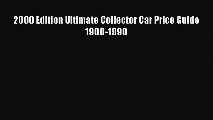 [PDF] 2000 Edition Ultimate Collector Car Price Guide 1900-1990 ebook textbooks