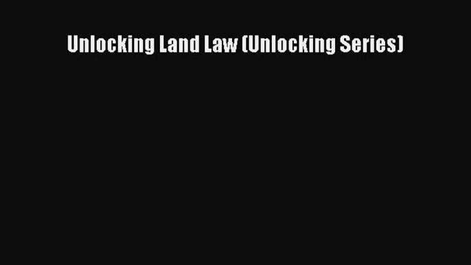 Read Unlocking Land Law (Unlocking Series) PDF Free