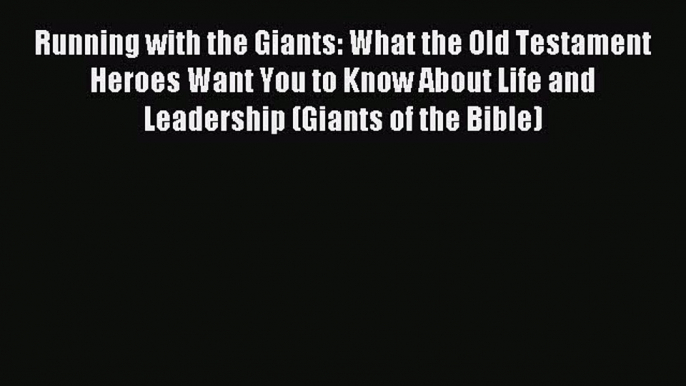 Popular book Running with the Giants: What the Old Testament Heroes Want You to Know About