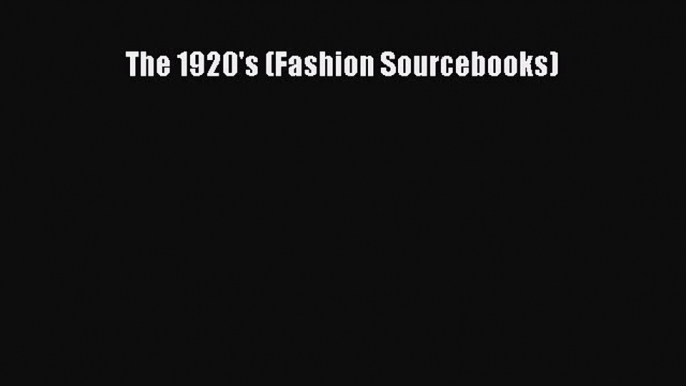 READ FREE E-books The 1920's (Fashion Sourcebooks) Online Free