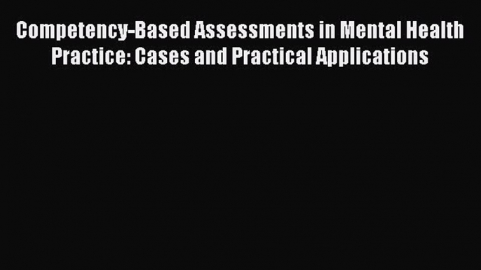 Read Competency-Based Assessments in Mental Health Practice: Cases and Practical Applications