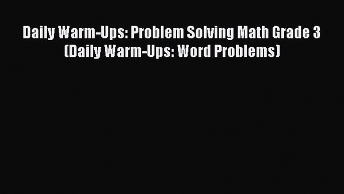 READbookDaily Warm-Ups: Problem Solving Math Grade 3 (Daily Warm-Ups: Word Problems)READONLINE