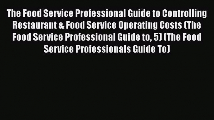 EBOOKONLINEThe Food Service Professional Guide to Controlling Restaurant & Food Service Operating