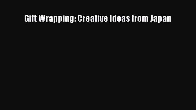 Read Gift Wrapping: Creative Ideas from Japan PDF Free