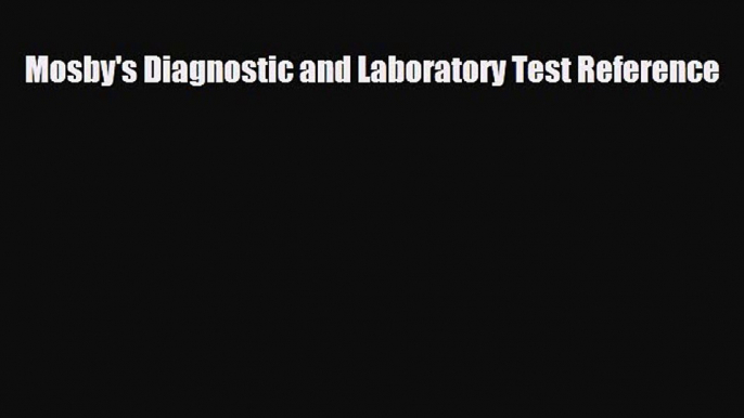 Download Mosby's Diagnostic and Laboratory Test Reference Free Books