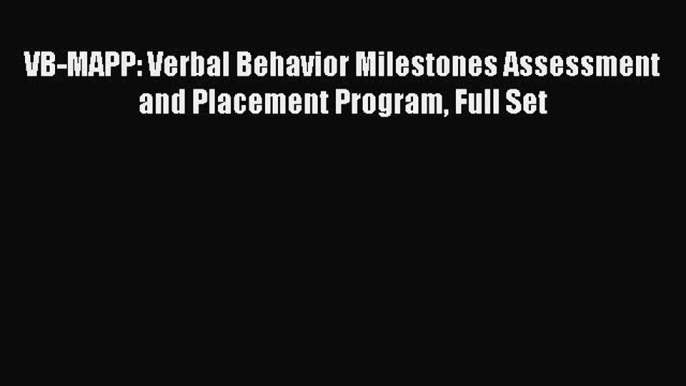 READ FREE E-books VB-MAPP: Verbal Behavior Milestones Assessment and Placement Program Full