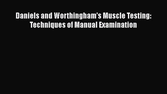 Download Daniels and Worthingham's Muscle Testing: Techniques of Manual Examination Ebook Online