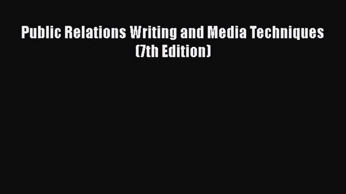 EBOOKONLINEPublic Relations Writing and Media Techniques (7th Edition)BOOKONLINE