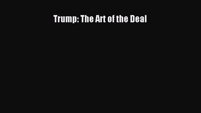 [Read PDF] Trump: The Art of the Deal Ebook Online