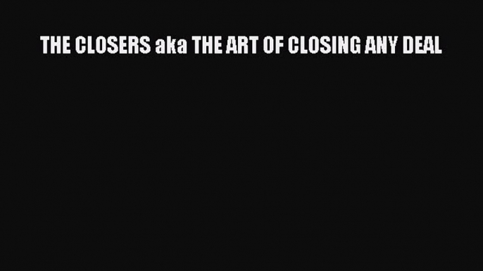 READbookTHE CLOSERS aka THE ART OF CLOSING ANY DEALBOOKONLINE