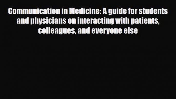 [PDF] Communication in Medicine: A guide for students and physicians on interacting with patients