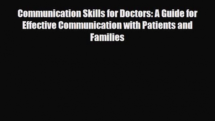 [PDF] Communication Skills for Doctors: A Guide for Effective Communication with Patients and