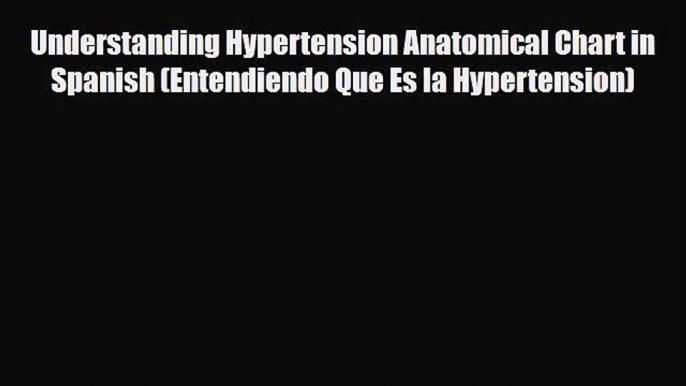 PDF Understanding Hypertension Anatomical Chart in Spanish (Entendiendo Que Es la Hypertension)