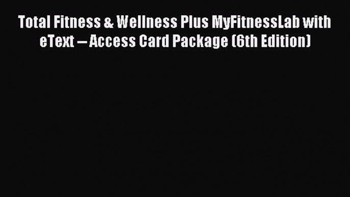 DOWNLOAD FREE E-books Total Fitness & Wellness Plus MyFitnessLab with eText -- Access Card