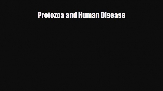 Download Protozoa and Human Disease [Download] Online