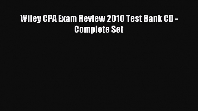 Popular book Wiley CPA Exam Review 2010 Test Bank CD - Complete Set