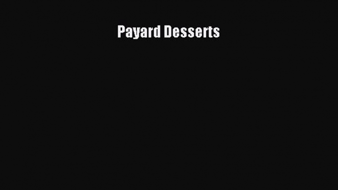 Read Books Payard Desserts ebook textbooks