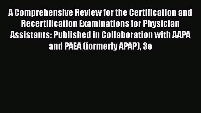 Read A Comprehensive Review for the Certification and Recertification Examinations for Physician