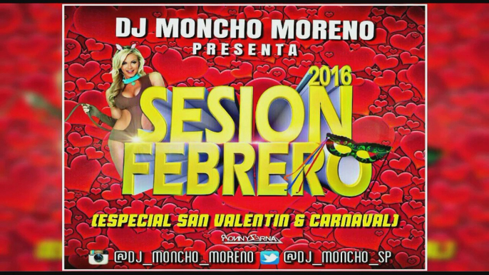 19. Sesion Febrero 2016 (Especial San Valentin Y Carnaval) (Dj Moncho Moreno)