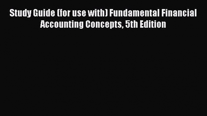 Popular book Study Guide (for use with) Fundamental Financial Accounting Concepts 5th Edition