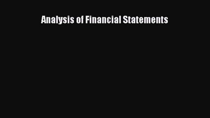 Enjoyed read Analysis of Financial Statements