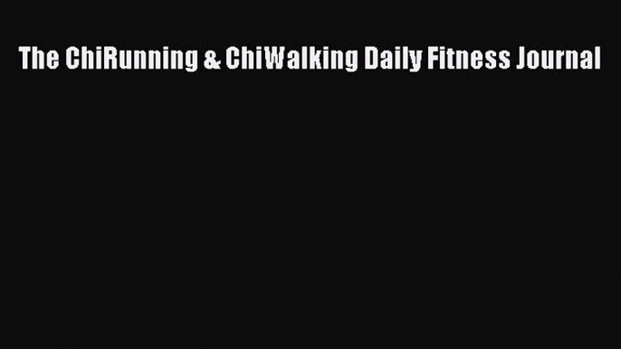 READ book The ChiRunning & ChiWalking Daily Fitness Journal# Full Free