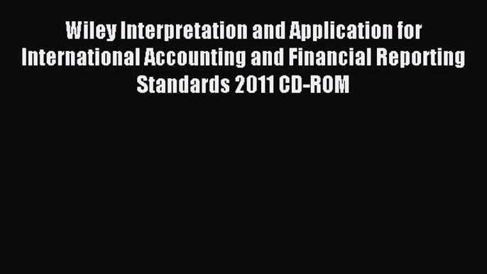 Read Wiley Interpretation and Application for International Accounting and Financial Reporting