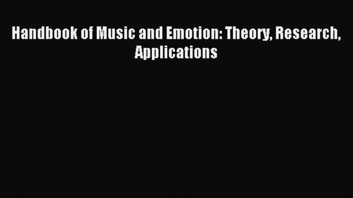 READ book Handbook of Music and Emotion: Theory Research Applications# Full E-Book