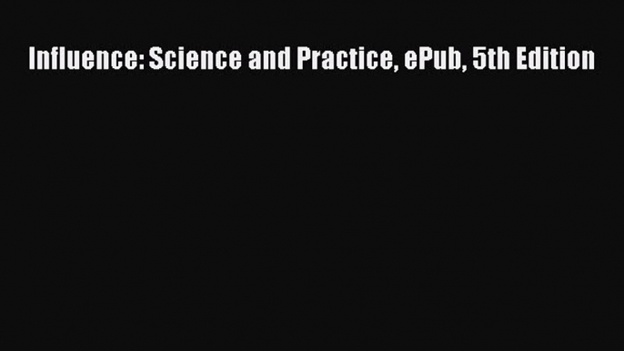 [Download] Influence: Science and Practice ePub 5th Edition PDF Online