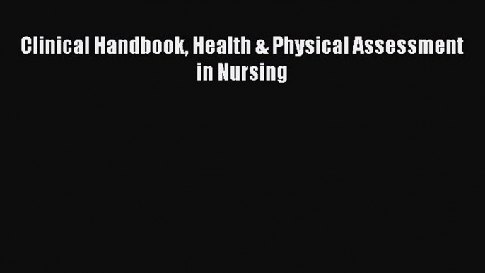 PDF Clinical Handbook Health & Physical Assessment in Nursing Free Books