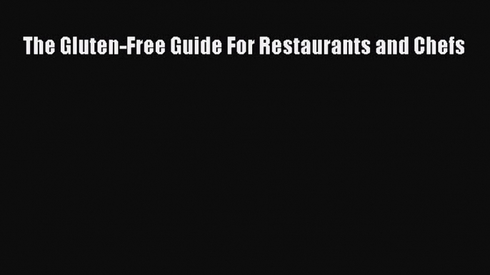 READ book The Gluten-Free Guide For Restaurants and Chefs Online Free