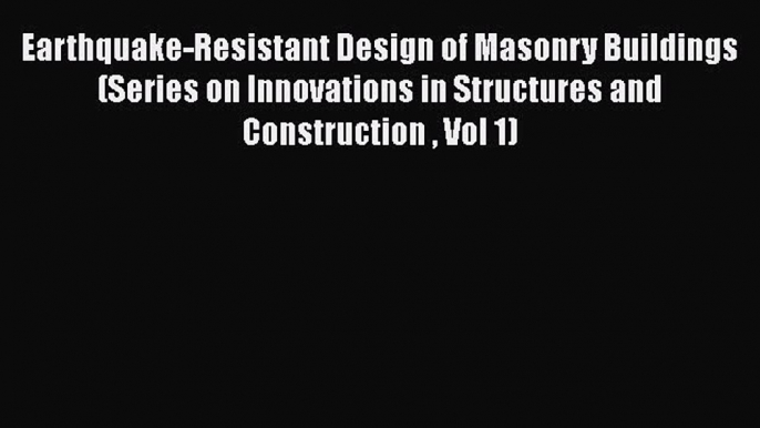 PDF Earthquake-Resistant Design of Masonry Buildings (Series on Innovations in Structures and