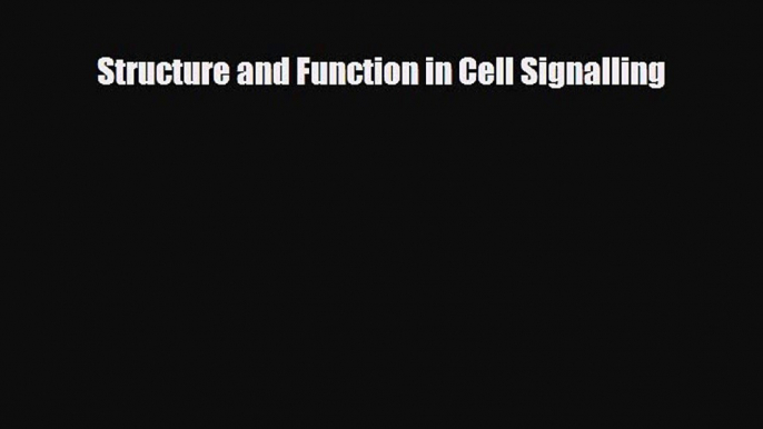 [Download] Structure and Function in Cell Signalling [Read] Online