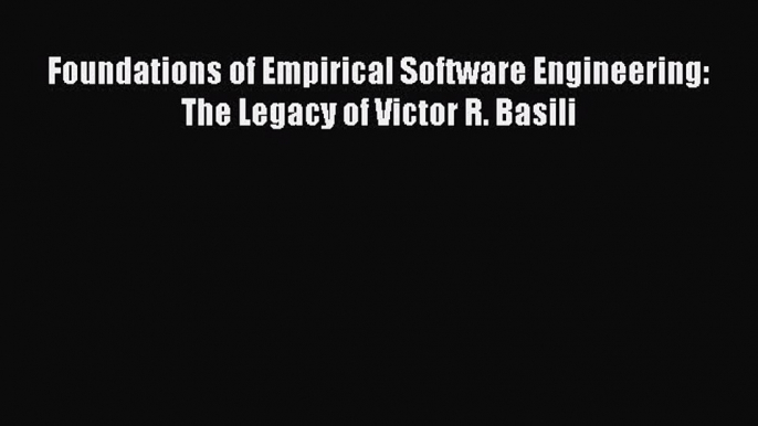 EBOOKONLINEFoundations of Empirical Software Engineering: The Legacy of Victor R. BasiliREADONLINE